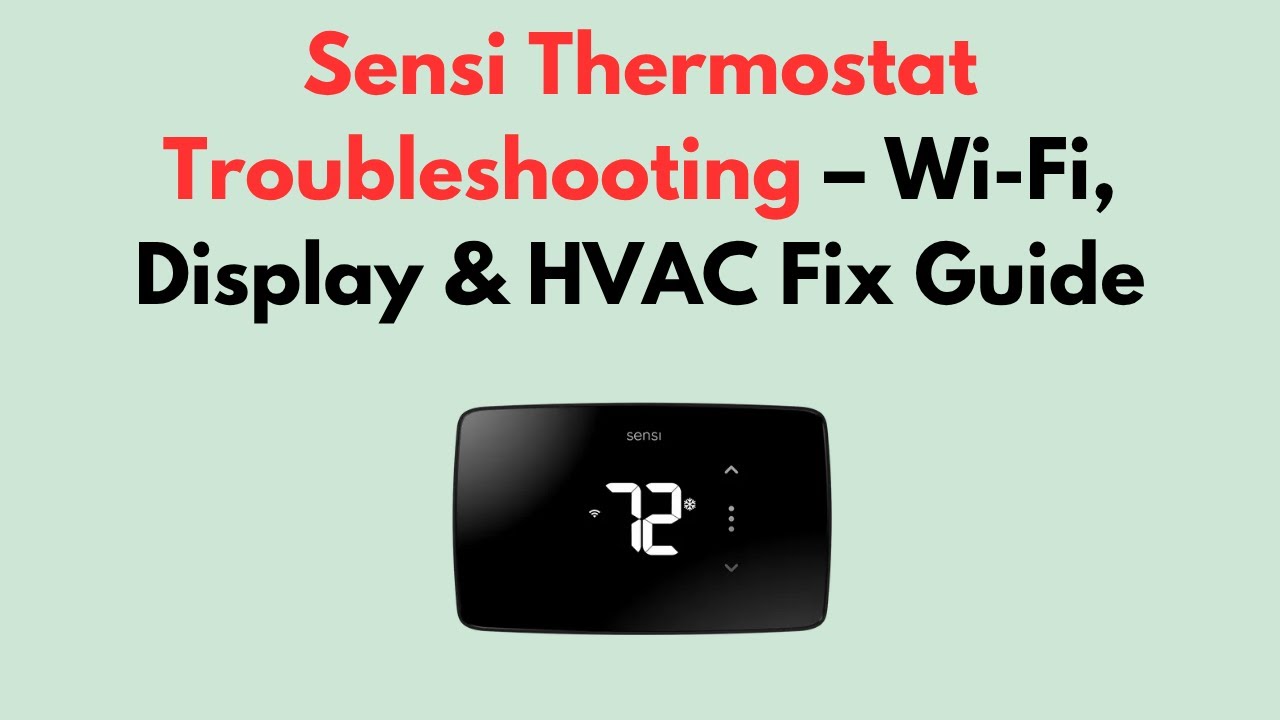 Sensi Thermostat Troubleshooting – Wi-Fi, Display & HVAC Fix Guide