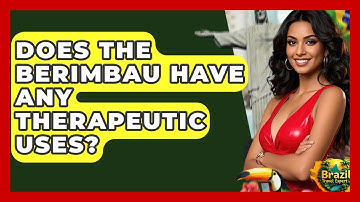 Does The Berimbau Have Any Therapeutic Uses? - Brazil Travel Expert