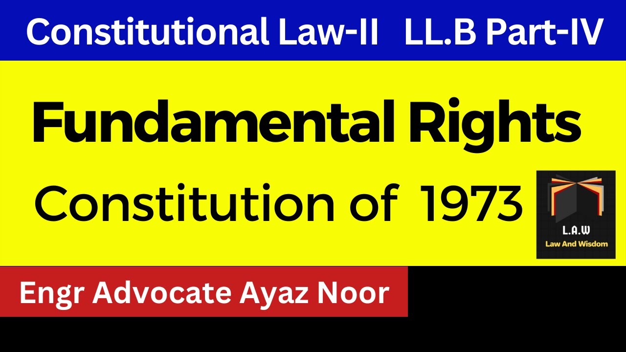Fundamental Rights In Constitution Of 1973 Engr Advocate Ayaz Noor Fundamental Rights In Constitution Of 1973 Engr Advocate Ayaz Noor