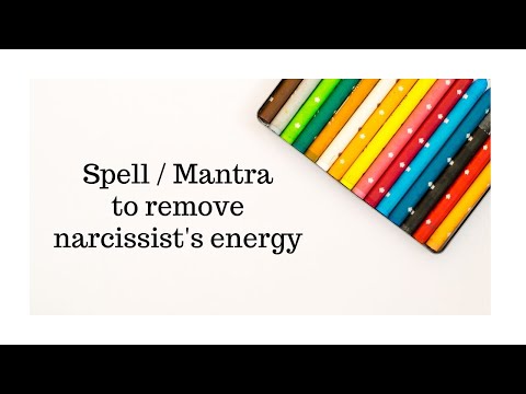Spell or Mantra to remove narcissistic energy from your being - try it out