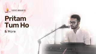 Pritam Tum Ho & More | Melting in Divine Love | 15-Minute