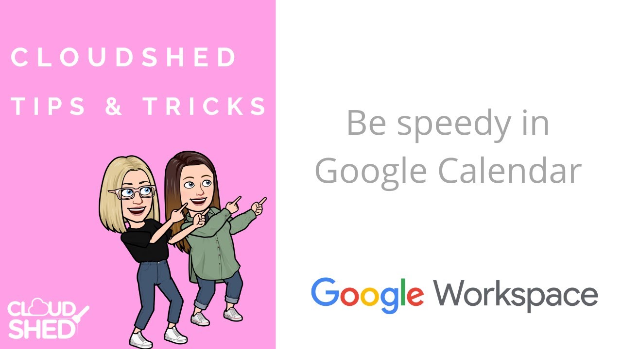 Be speedy in Google Calendar