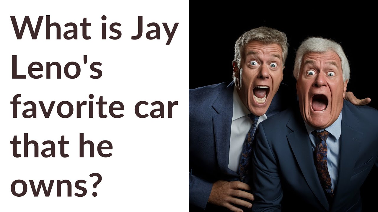 What is Jay Leno's favorite car that he owns? YouTube