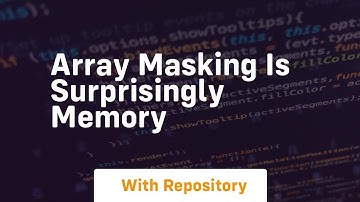 array masking is surprisingly memory