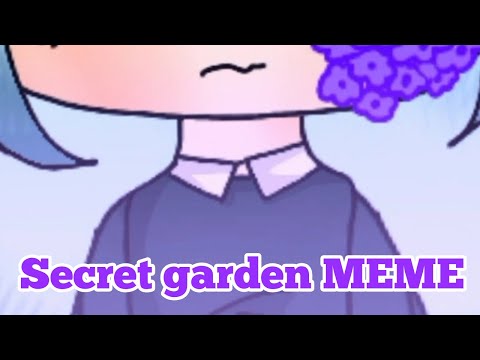 secret-garden-meme-(gacha-life)