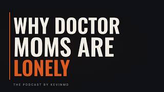 Why physician moms are lonely, and how to actually make friends