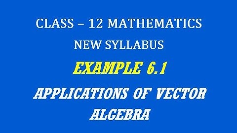 TN 12th Maths / Applications of Vector Algebra  / Example 6.1