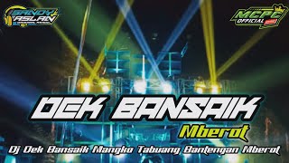 DJ DEK BANSAIK BANTENGAN MBEROT By Sandy Aslan ( Bootleg )