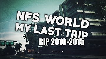 NFS WORLD - My Last Trip [RIP 2010-2015]