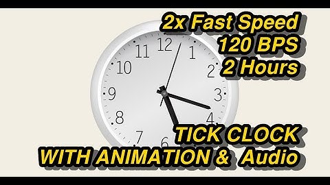 clock ticking sound effect 2x fast speed 120 bps 2 hours tick with animation - no ads during video