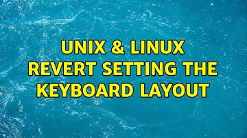 Unix & Linux: Revert setting the keyboard layout (3 Solutions!!)