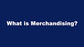 What Is Merchandising?