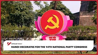 Hanoi decorates for the 14th National Party Congress | Vietnam Today