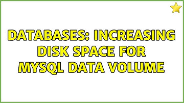 Databases: increasing disk space for mysql data volume