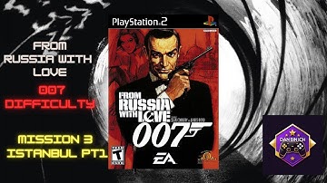 007 FROM RUSSIA WITH LOVE MISSION 3 ISTANBUL PT1 007 DIFFICULTY