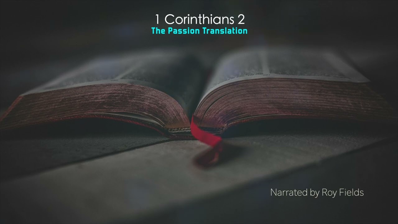1 Corinthians 2 (TPT) The Passion Translation narrated by Roy Fields
