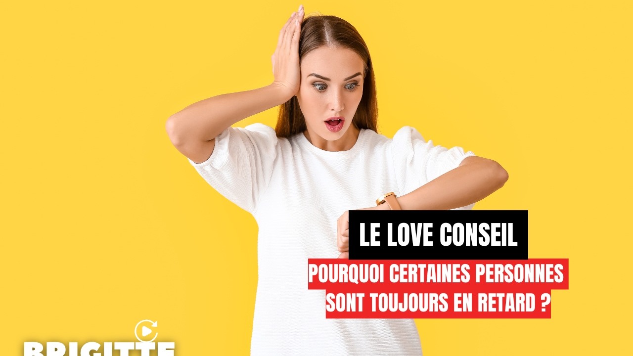 Pourquoi certaines personnes sont toujours en retard ? - Le love conseil