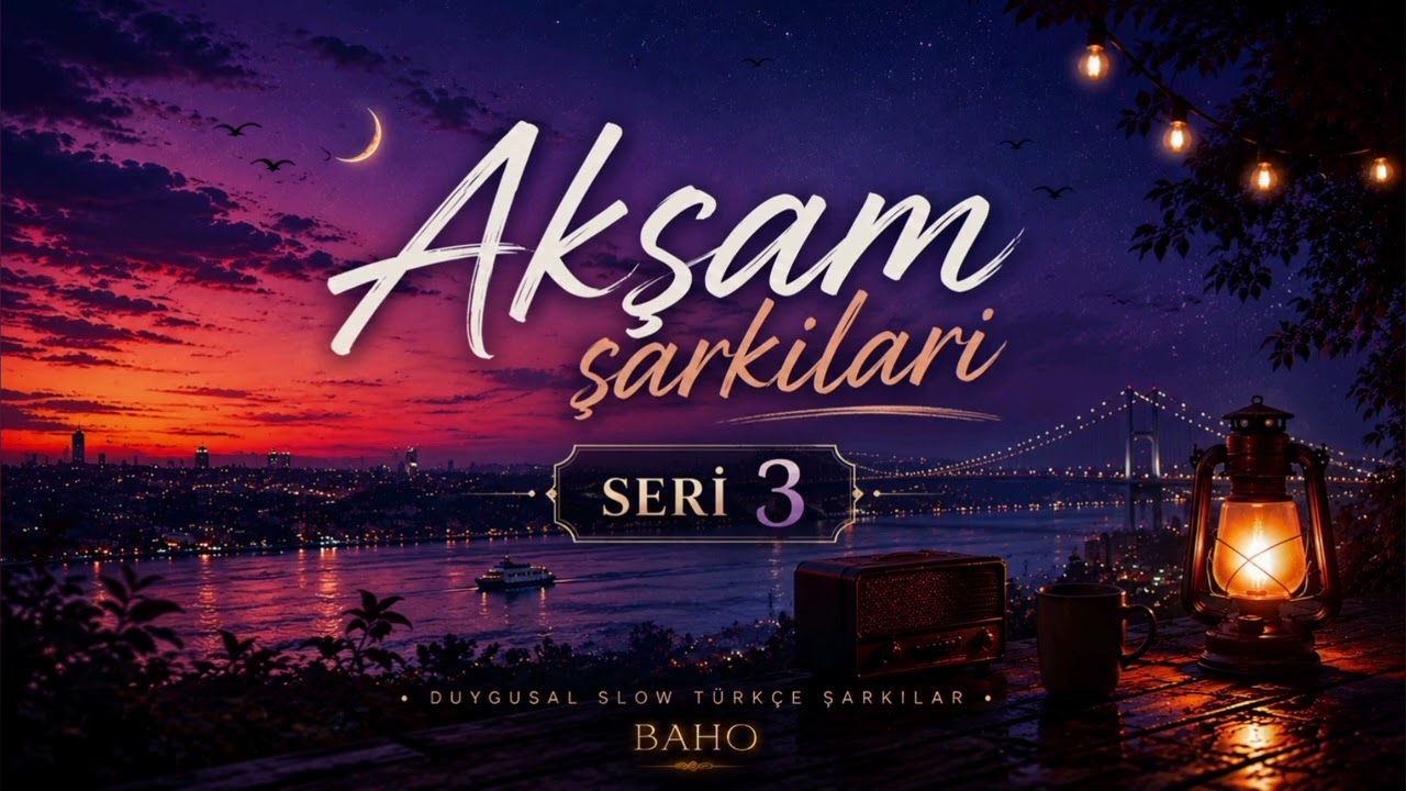 ⁣Akşam Şarkıları Seri 3 🌙 | En Güzel Duygusal Türkçe Slow Şarkılar | BAHO