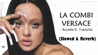 ROSALÍA - LA COMBI VERSACE  ft. Tokischa (slowed + reverb)