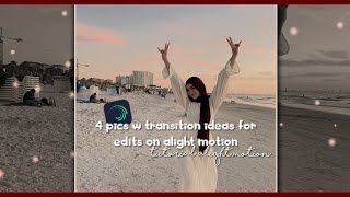 4 pics w transition ideas for edits on alight motion | tutorial alight motion