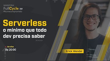 Serverless, o mínimo que todo dev precisa saber com Erick Wendel
