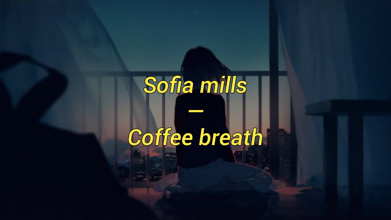 Sofia mills - Coffee breath [ lyric video ]