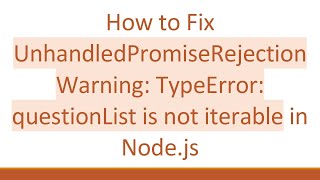 How to Fix UnhandledPromiseRejectionWarning: TypeError: questionList is not iterable in Node.js Content