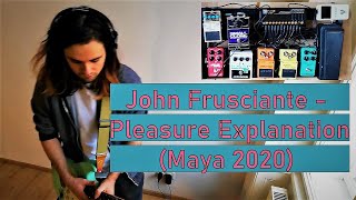 Pleasure Explanation - John Frusciante [guitar jam // cover // Maya 2020]
