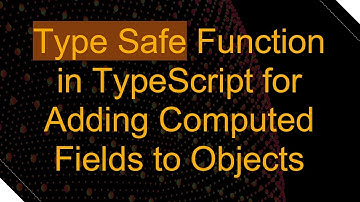 Type Safe Function in TypeScript for Adding Computed Fields to Objects