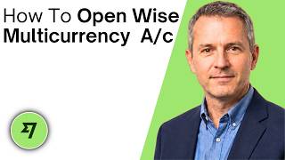 How To Open A Wise Multi Currency Account