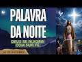 🙏 PALAVRA DA NOITE DE JESUS | 22 DE OUTUBRO |