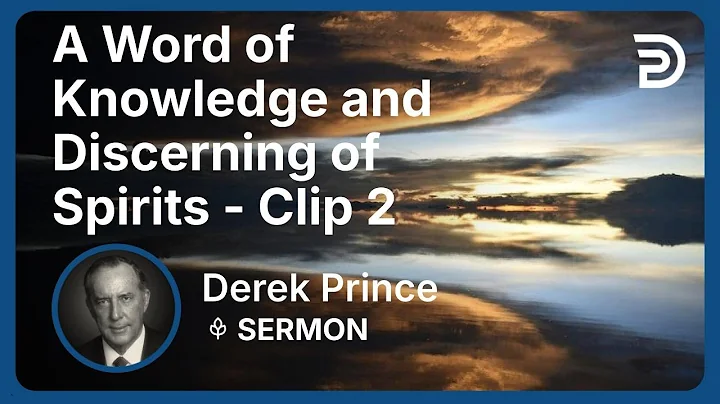 A Word of Knowledge and Discerning of Spirits | Clip 2 | Derek Prince