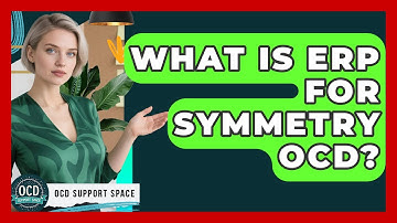 What Is ERP For Symmetry OCD? - OCD Support Space