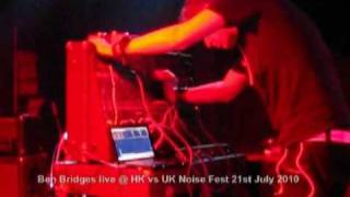 Ben Bridges @ HK vs UK NoiseFest 21st July 2010