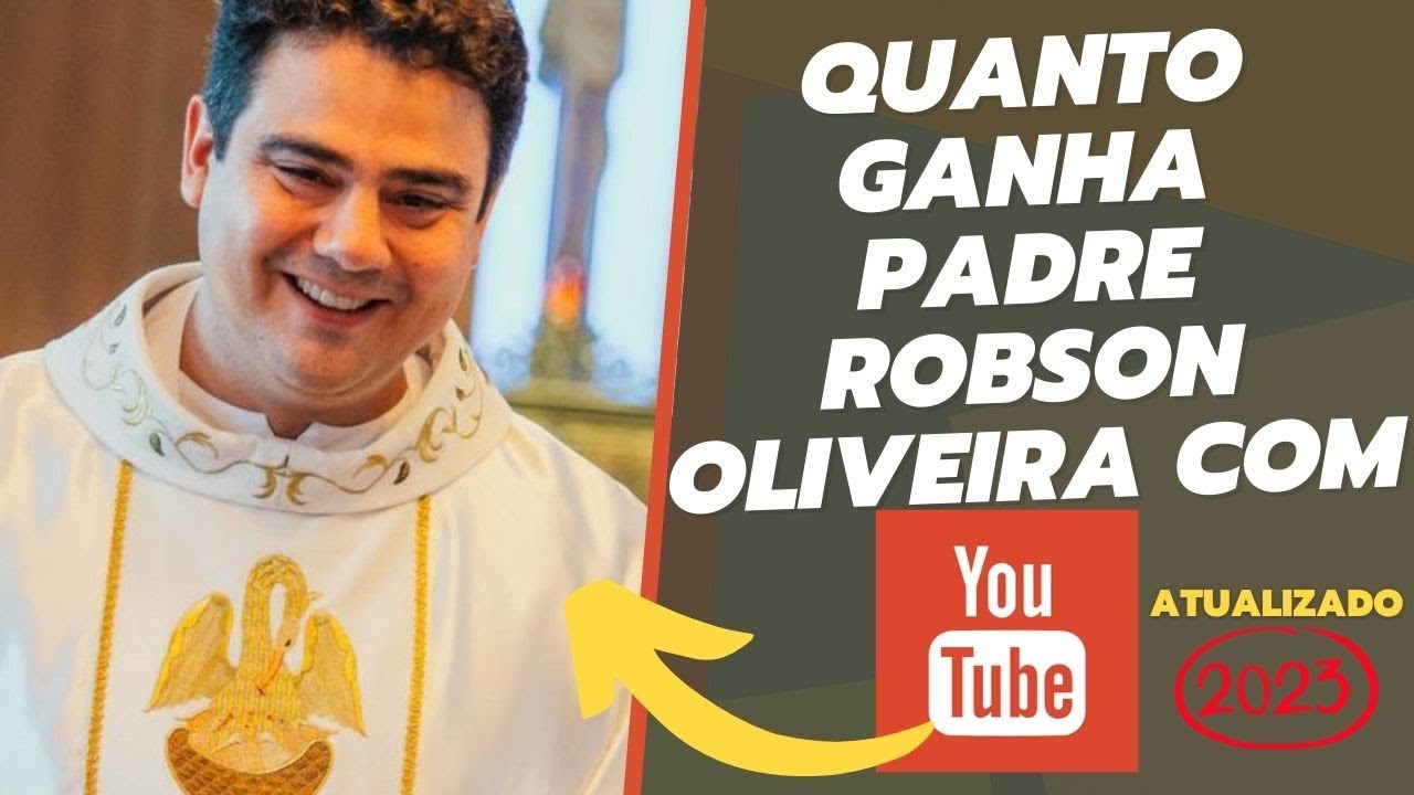 Quanto ganha Padre Robson Oliveira Vida Plena em 2023 Atualizado YouTube Quanto ganha Padre Robson Oliveira Vida Plena em 2023 Atualizado YouTube