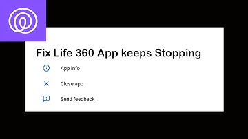 Fix Life 360 App Keeps Stopping | Life 360 App Crash Issue | Life 360 App | PSA 24