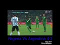 Nigeria Vs Argentina 4-2 (highlight)