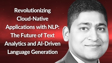 Revolutionizing Cloud-Native Applications with NLP | Mohit Mittal | Conf42 Cloud Native 2025