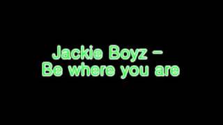 Watch Jackie Boyz Be Where You Are video