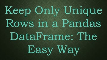 Keep Only Unique Rows in a Pandas DataFrame: The Easy Way