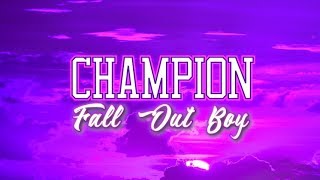 Fall Out Boy - Champion (Lyric Video)