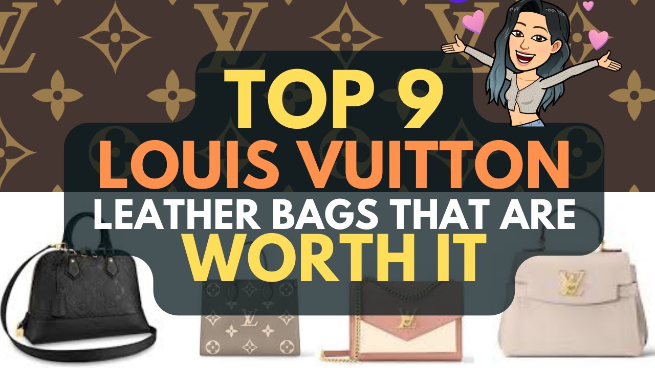 TOP 9 LOUIS VUITTON LEATHER Bags that are WORTH IT - Given