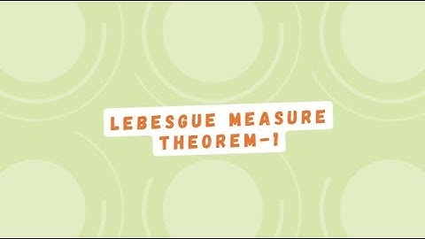 Lebesgue Measure|Theorem-1|Measure and Integration