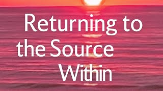 Returning to the source within
