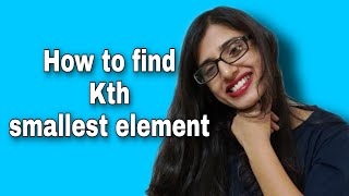 How to find Kth smallest element || Competitive Programming