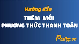 [Hướng dẫn EP6] Cách thêm phương thức thanh toán cho cửa hàng trên PosApp screenshot 5