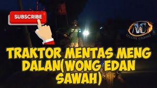Traktor Mentas Meng Dalan//Kipan(Buncul)//Wong Edan Sawah