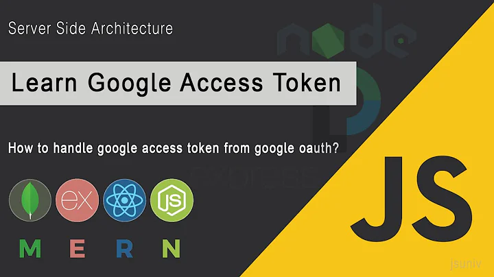 Learn to Access the Token from Google oAuth | Server side Architecture | MERN Stack | JSUniv