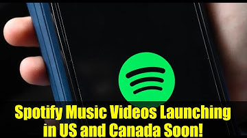 Spotify Music Videos Launching in US and Canada Soon!