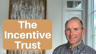 How To Leave It To Kids: Part 6 of 8 - The Incentive Trust